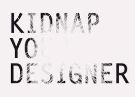 kidnap your designer